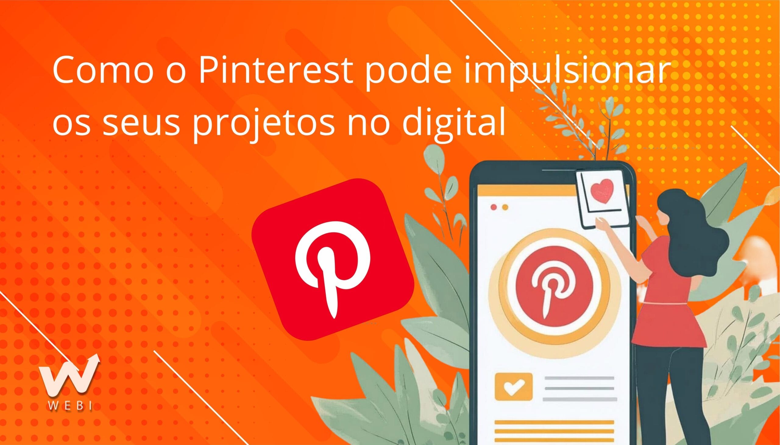 Como o Pinterest pode impulsionar os seus projetos no digital