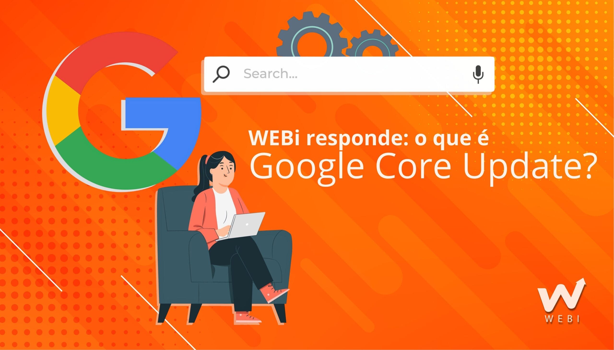 WEBi responde: o que é o Google Core Update?