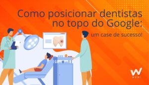 Como posicionar dentistas no topo do Google: um case de sucesso