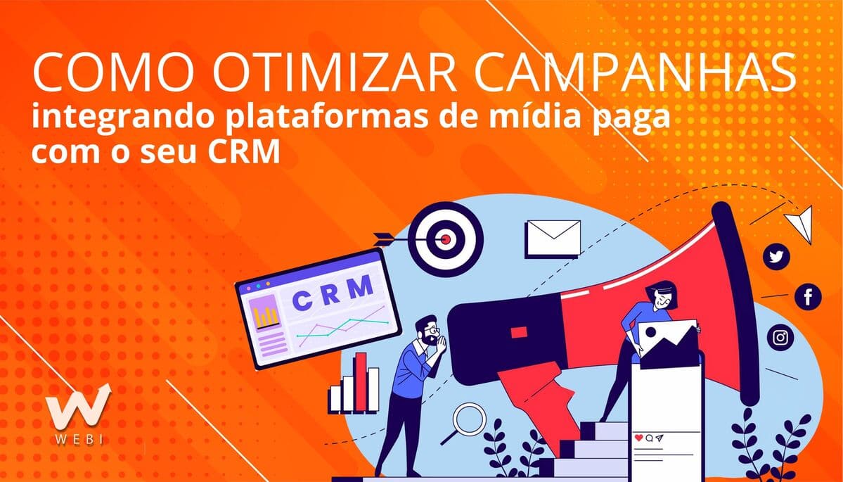 Como otimizar campanhas integrando plataformas de mídia paga com o seu CRM