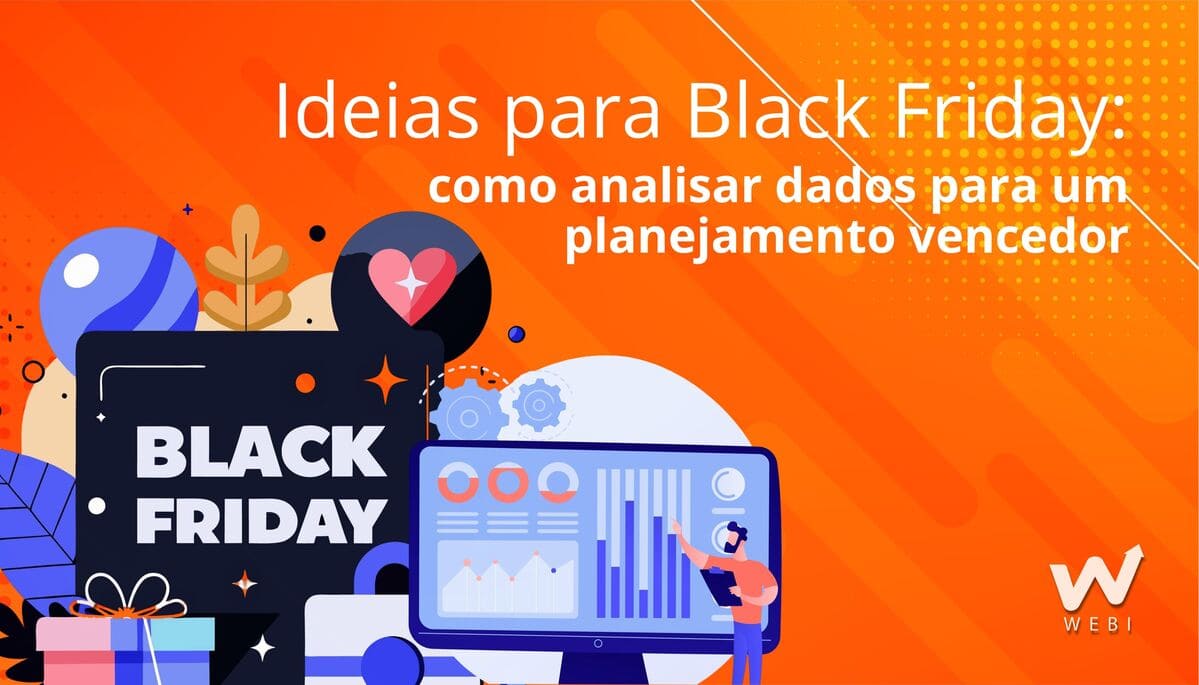 Ideias para black friday: como analisar dados passados para um planejamento vencedor