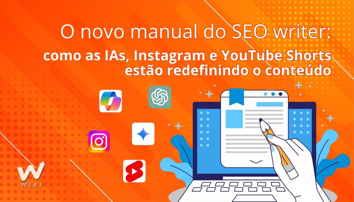 O novo manual do SEO writer: como IAs, Instagram e YouTube Shorts estão redefinindo o conteúdo